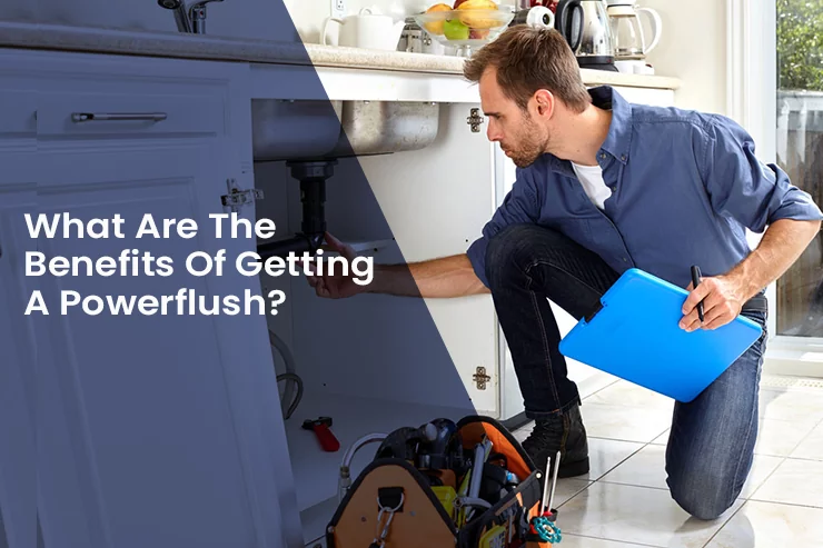 What Are The Benefits Of Getting A Powerflush?